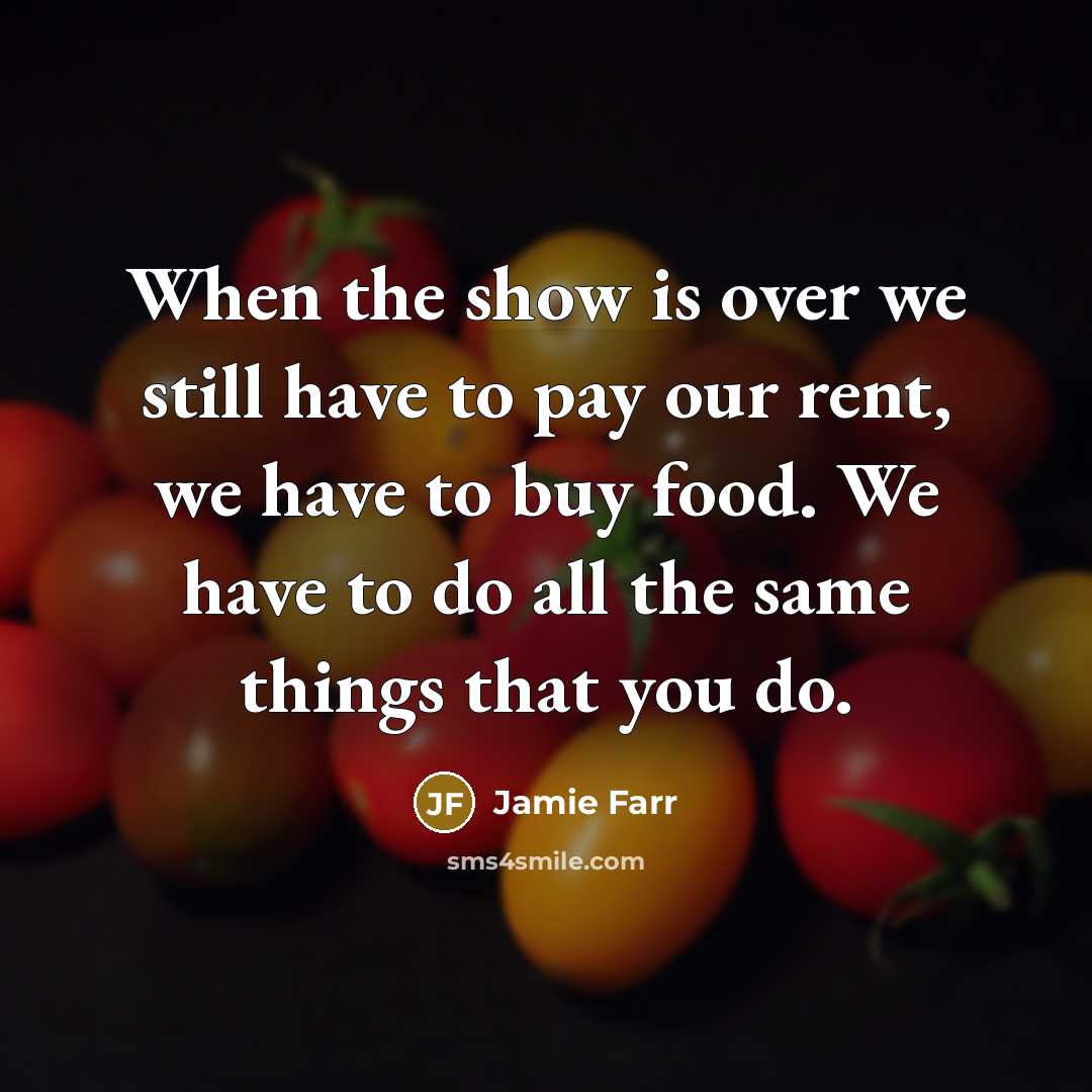 “When the show is over we still have to pay…” quote by Jamie Farr