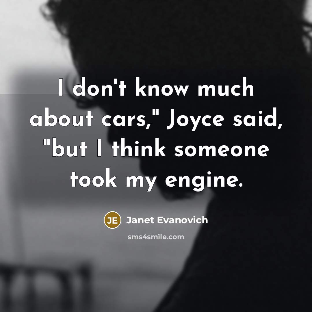 “I don't know much about cars," Joyce said, "but I…” quote by Janet Evanovich