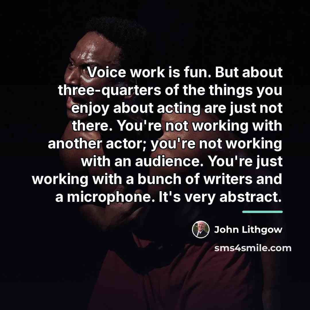 “Voice work is fun. But about three-quarters of the things…” quote by John Lithgow