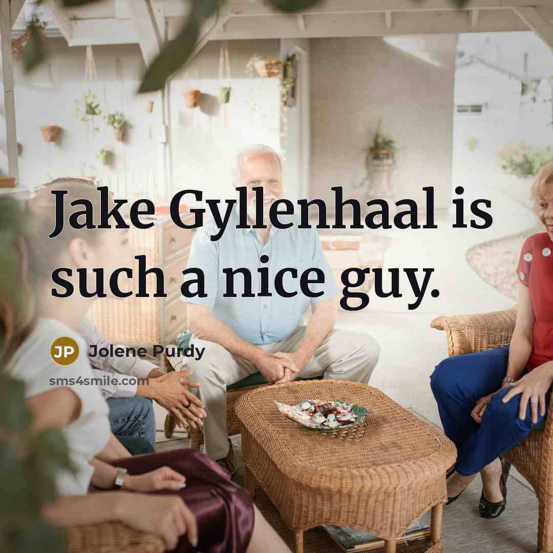 “Jake Gyllenhaal is such a nice guy.…” quote by Jolene Purdy