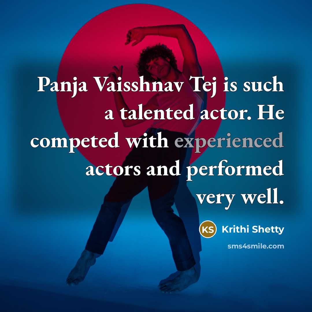 “Panja Vaisshnav Tej is such a talented actor. He competed…” quote by Krithi Shetty
