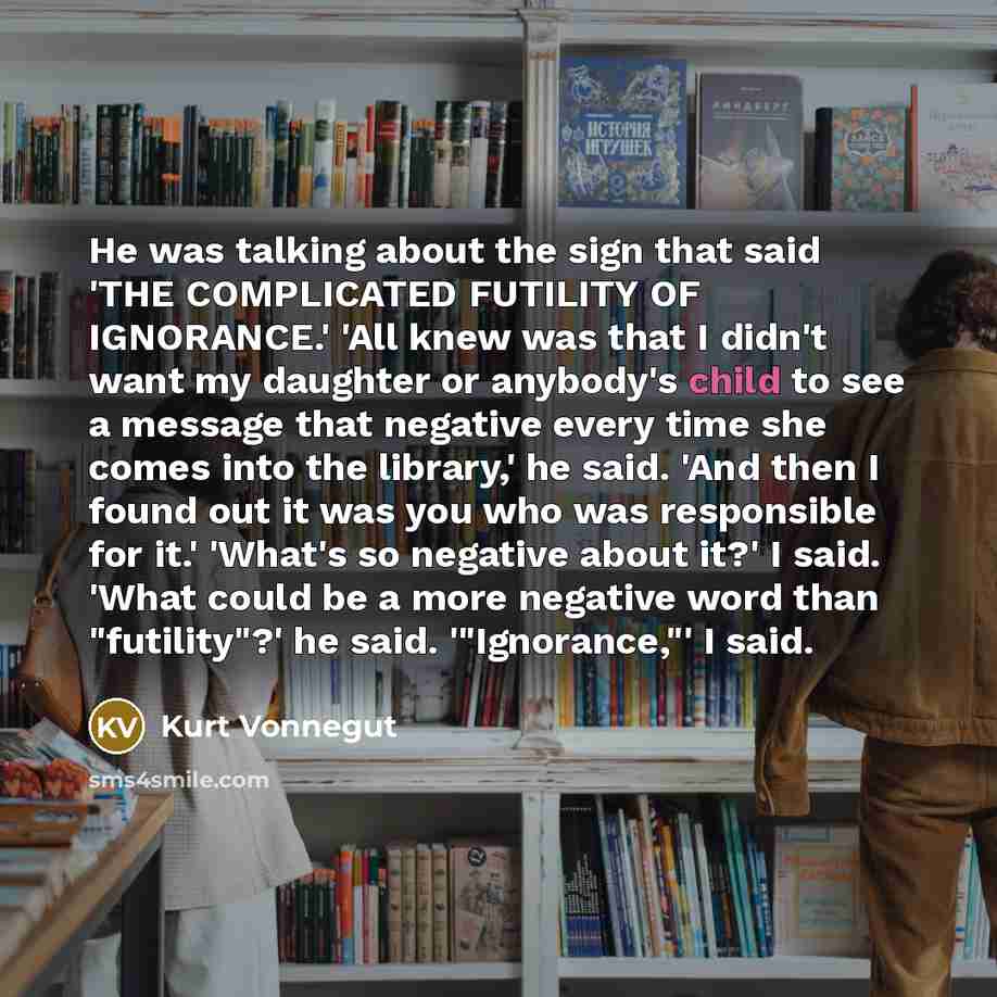 “He was talking about the sign that said 'THE COMPLICATED…” quote by Kurt Vonnegut