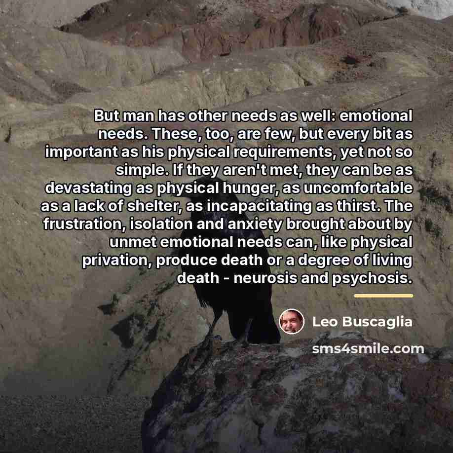 “But man has other needs as well: emotional needs. These,…” quote by Leo Buscaglia