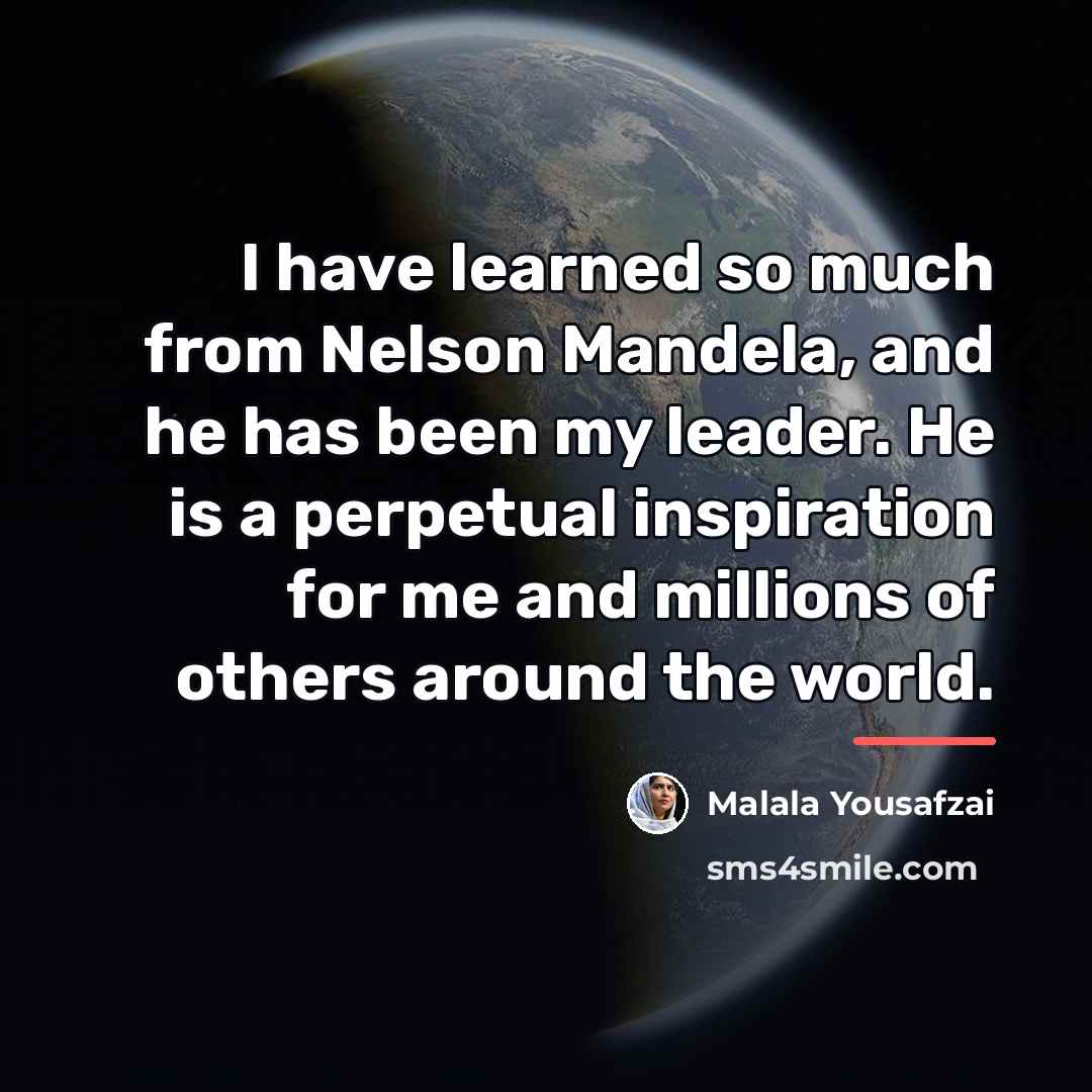 “I have learned so much from Nelson Mandela, and he…” quote by Malala Yousafzai