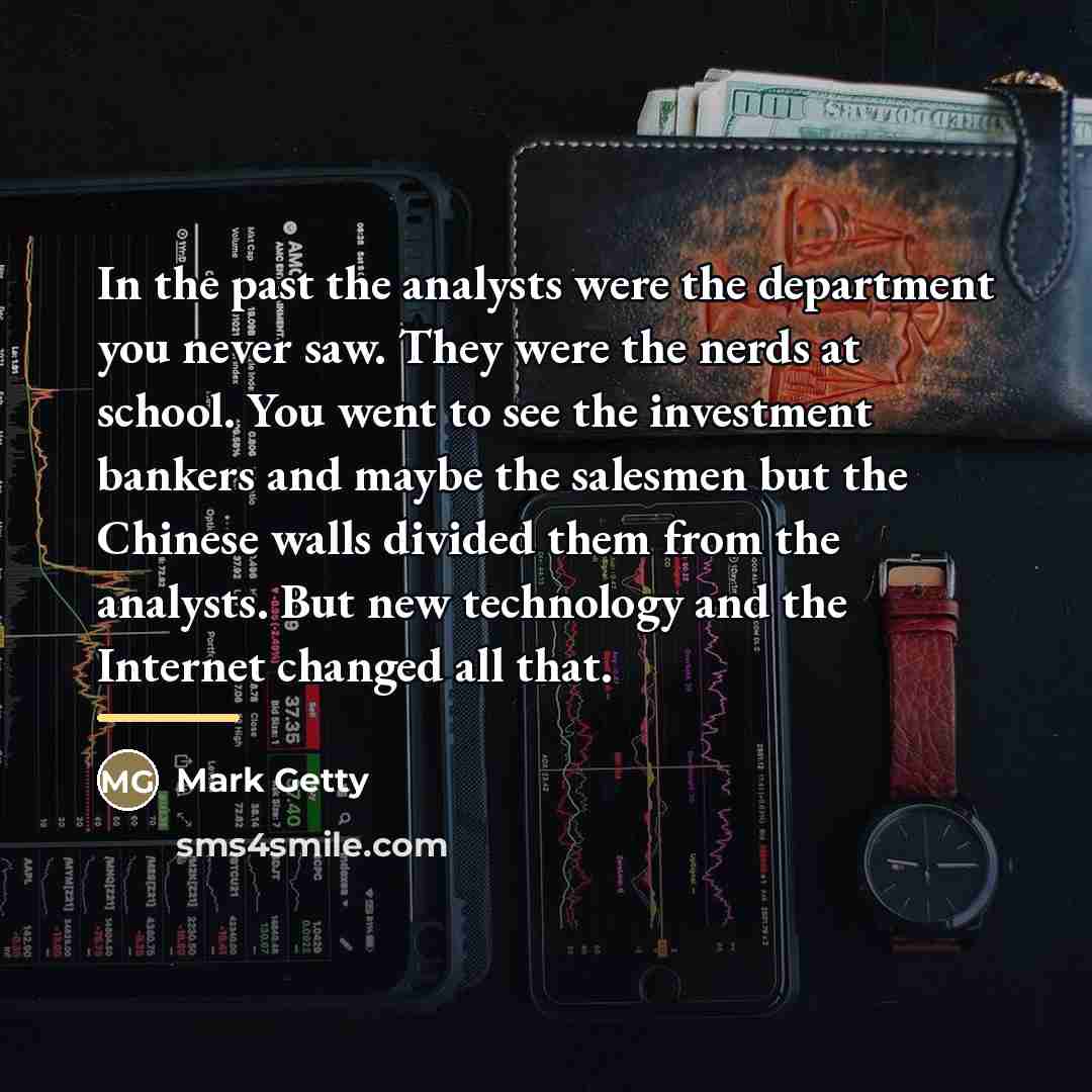 “In the past the analysts were the department you never…” quote by Mark Getty