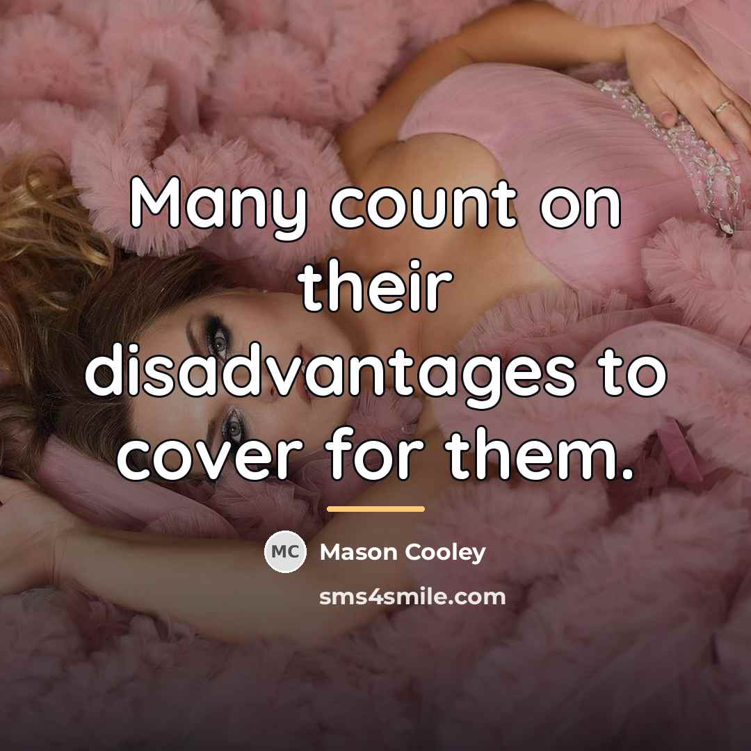 “Many count on their disadvantages to cover for them.…” quote by Mason Cooley