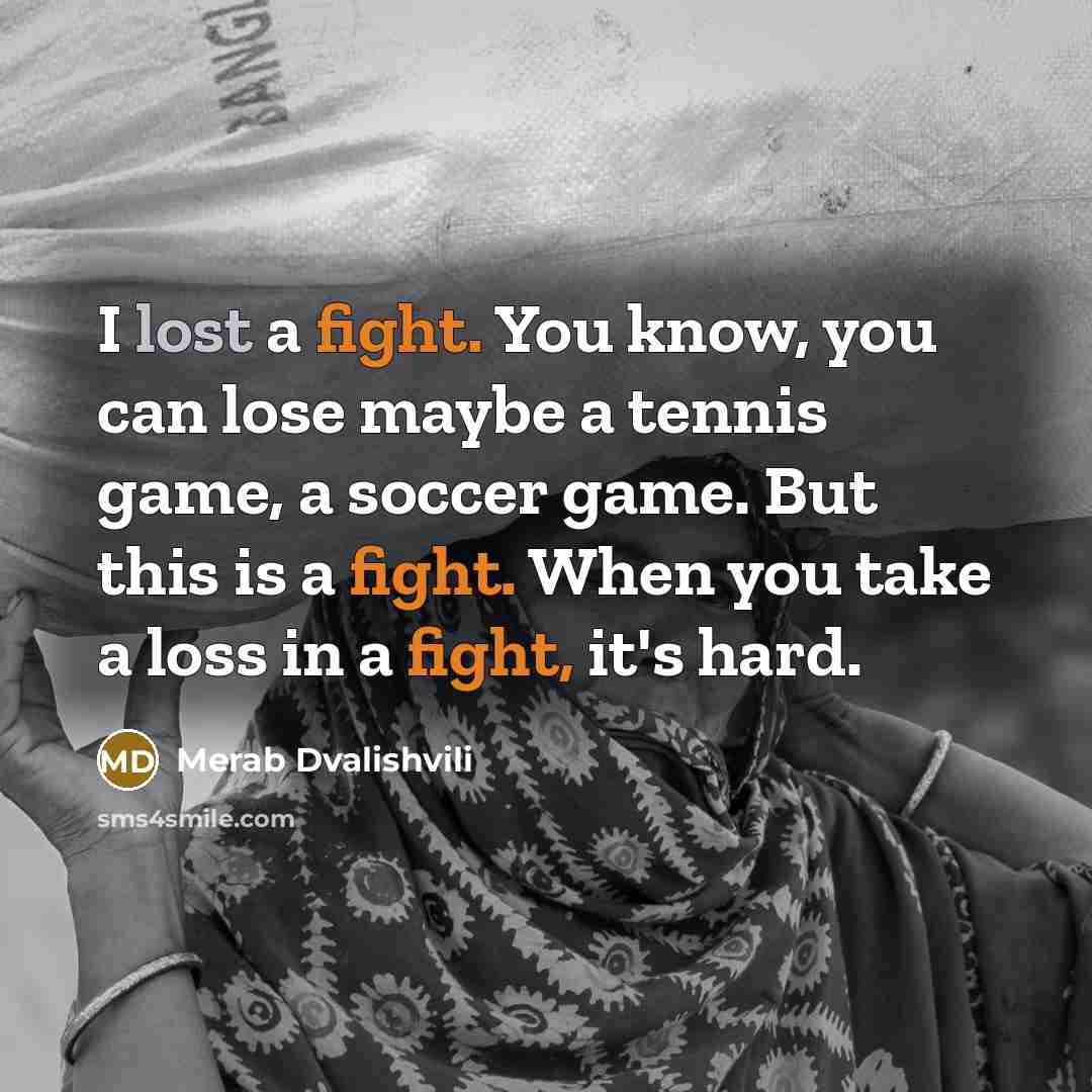 “I lost a fight. You know, you can lose maybe…” quote by Merab Dvalishvili