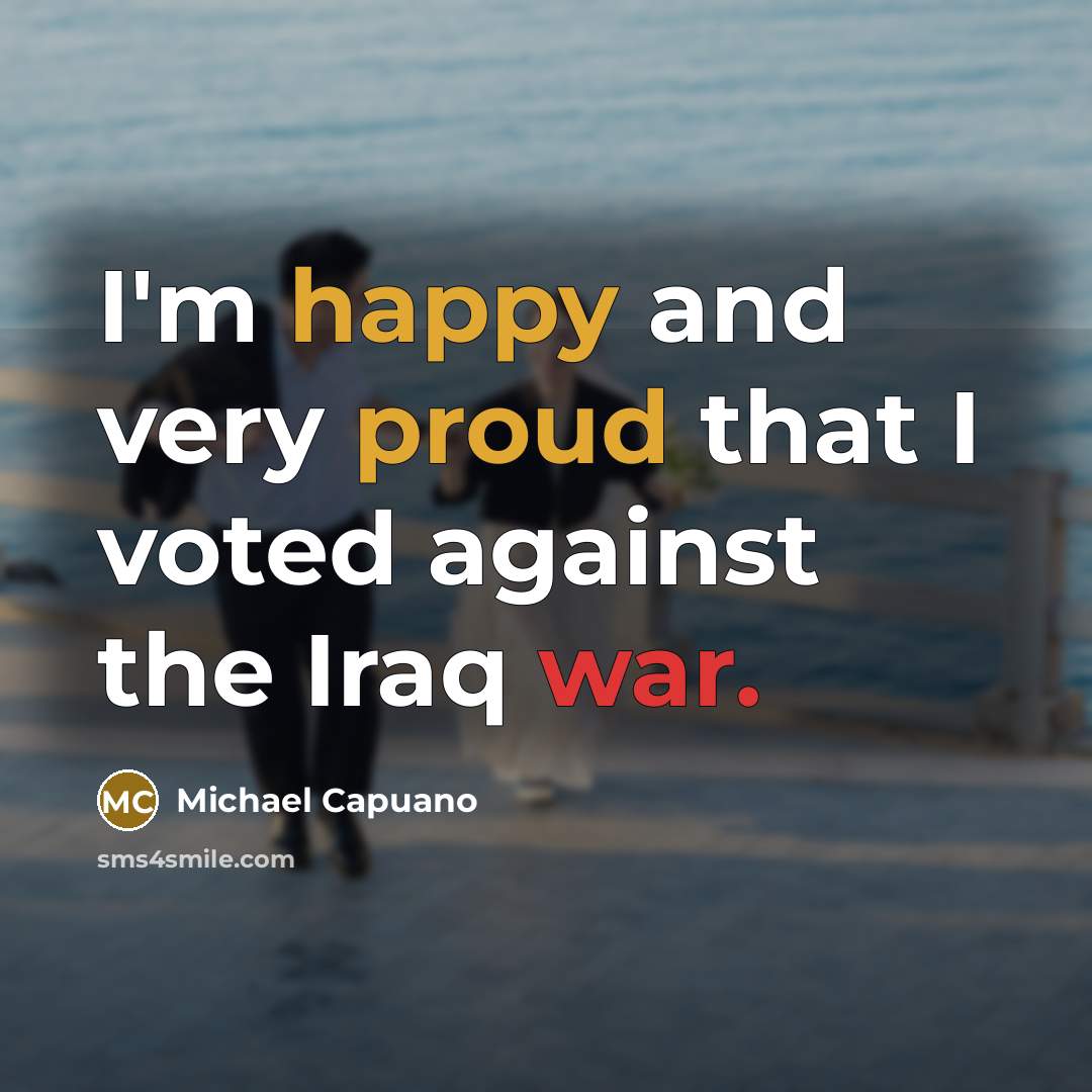 “I'm happy and very proud that I voted against the…” quote by Michael Capuano