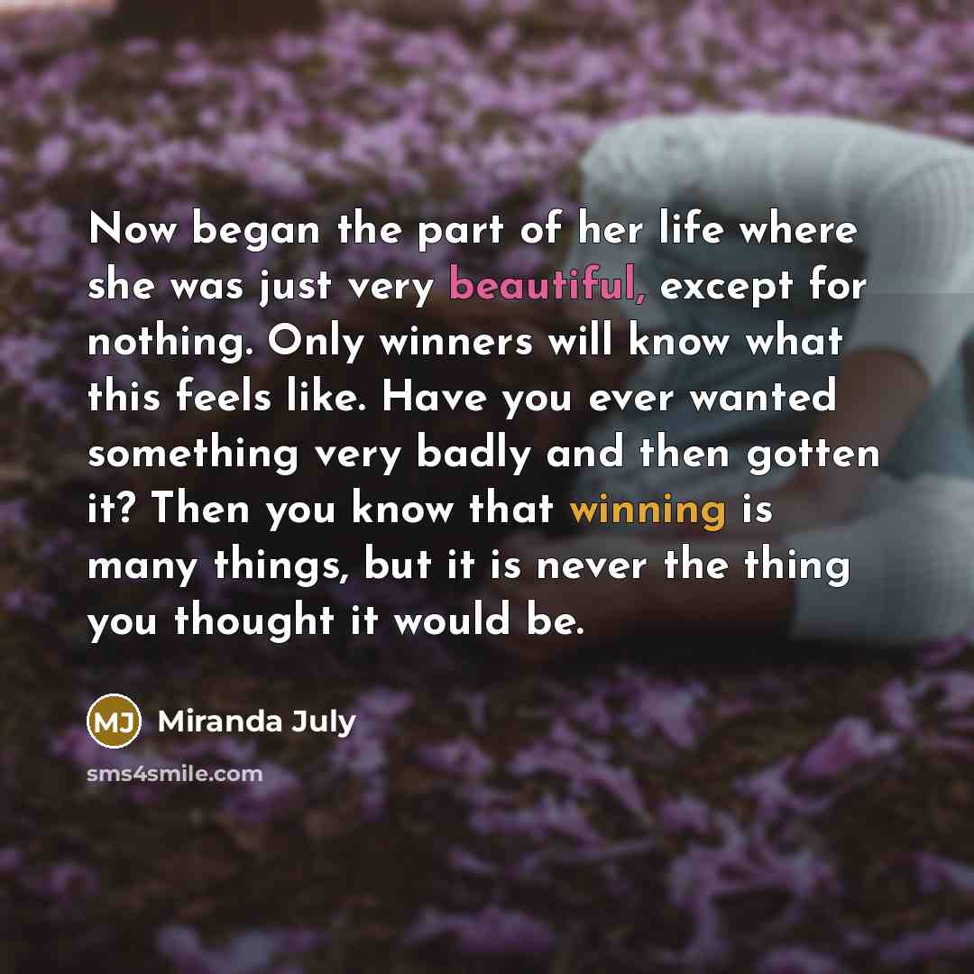 “Now began the part of her life where she was…” quote by Miranda July