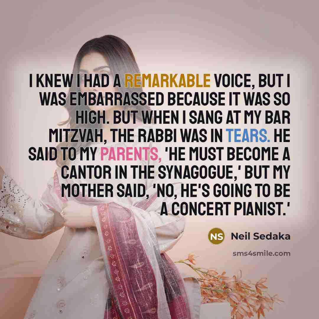 “I knew I had a remarkable voice, but I was…” quote by Neil Sedaka
