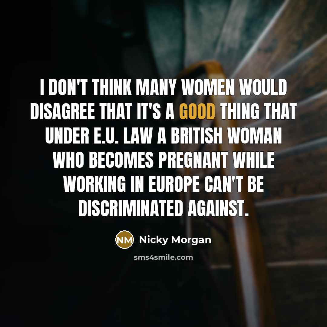 “I don't think many women would disagree that it's a…” quote by Nicky Morgan