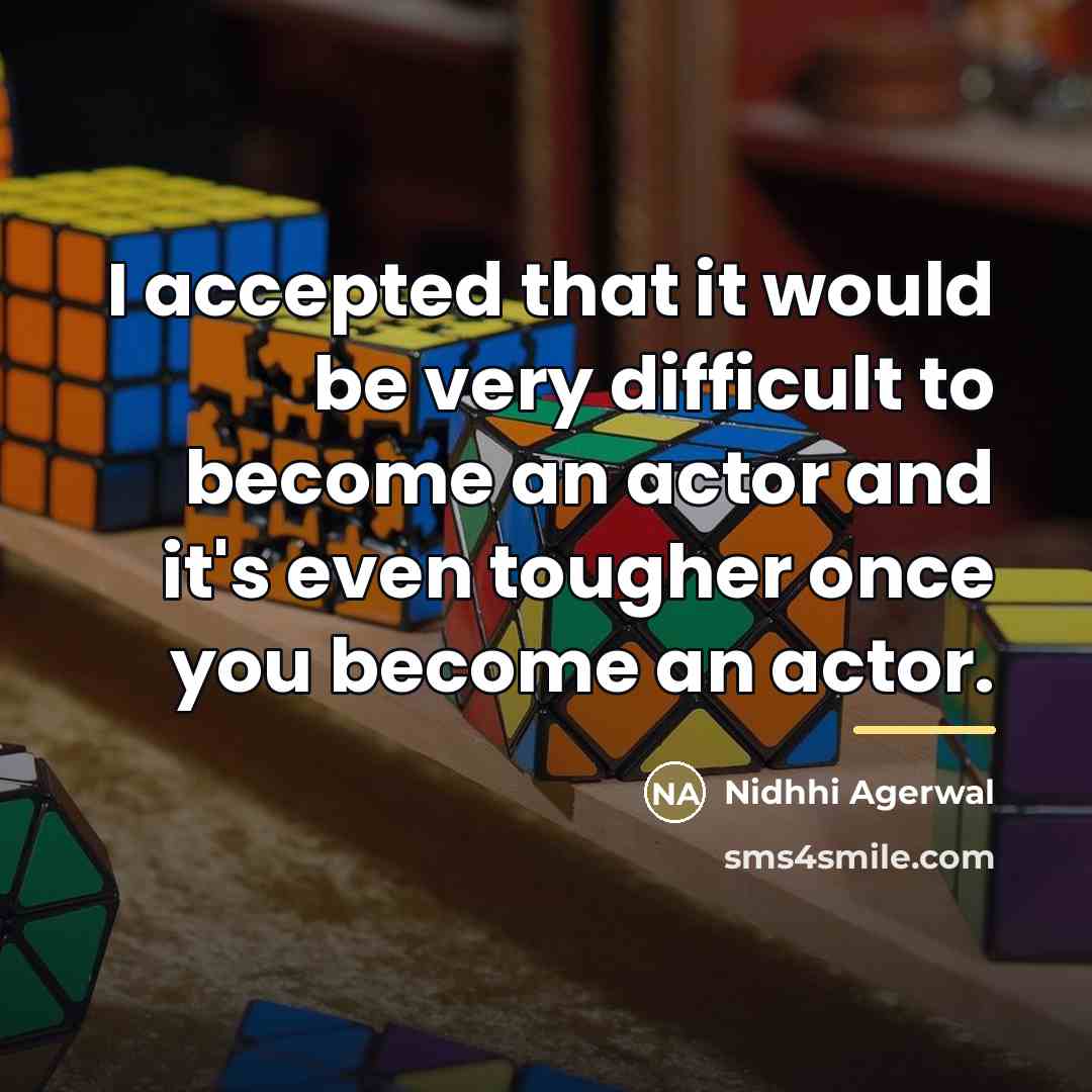 “I accepted that it would be very difficult to become…” quote by Nidhhi Agerwal