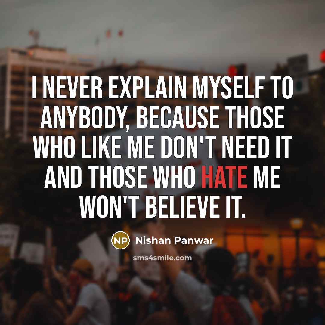 “I never explain myself to anybody, because those who like…” quote by Nishan Panwar