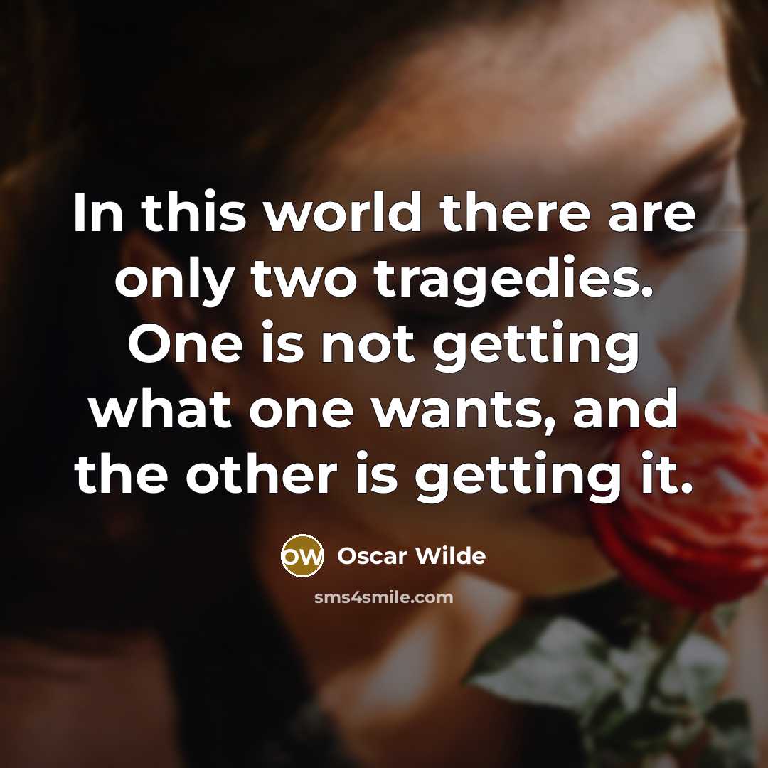 “In this world there are only two tragedies. One is…” quote by Oscar Wilde