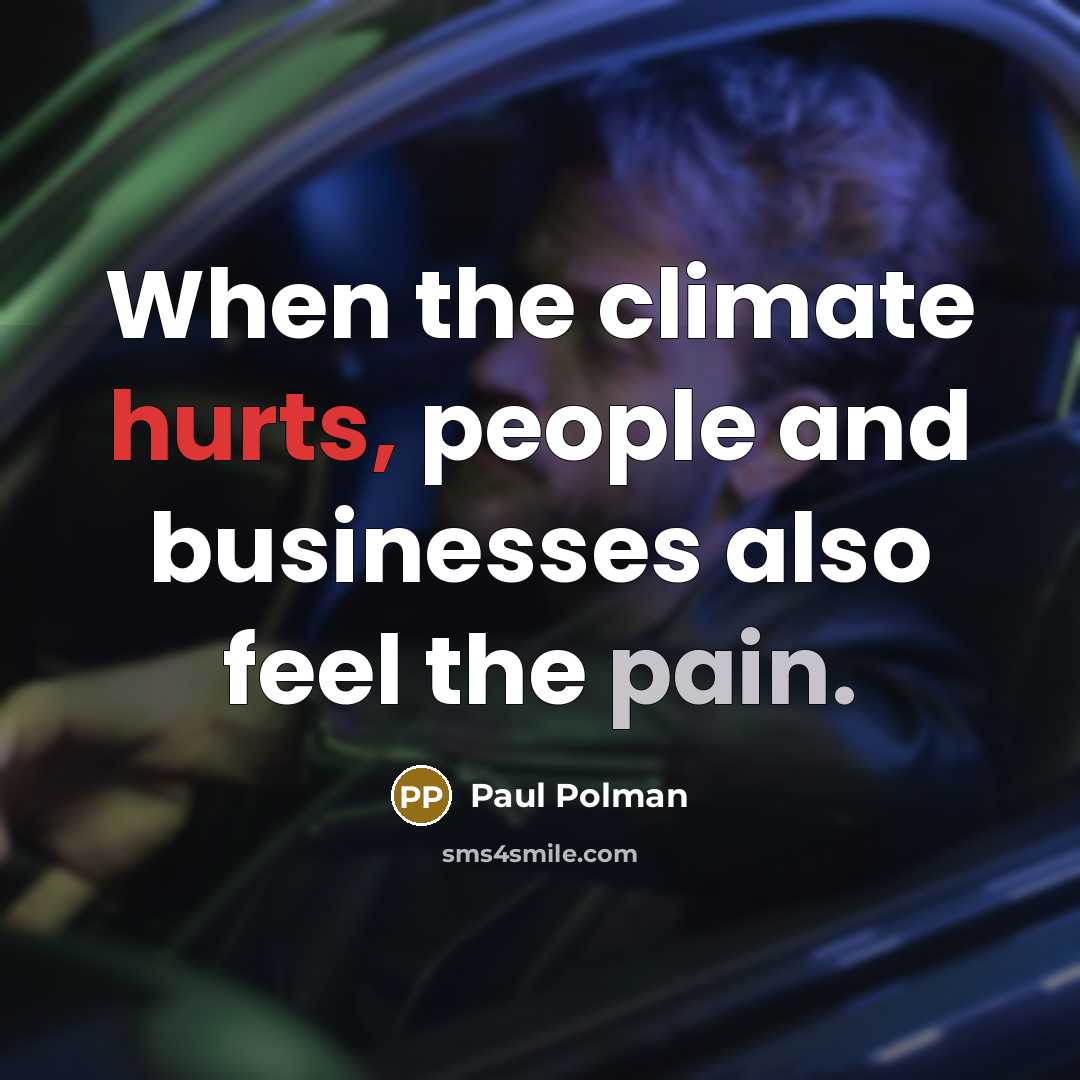 “When the climate hurts, people and businesses also feel the…” quote by Paul Polman