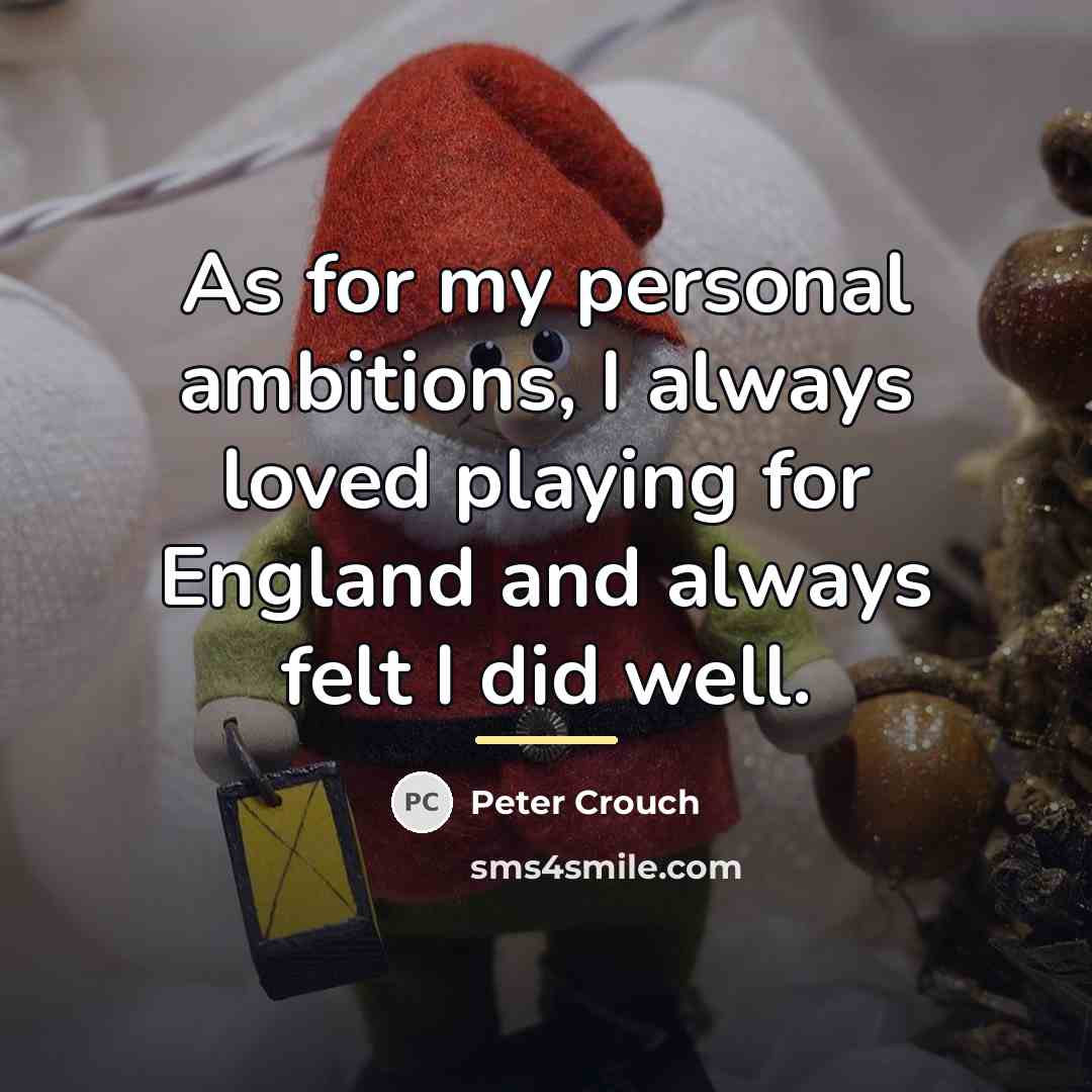“As for my personal ambitions, I always loved playing for…” quote by Peter Crouch