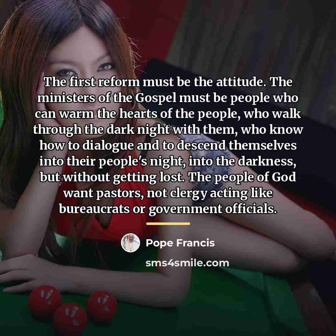 “The first reform must be the attitude. The ministers of…” quote by Pope Francis