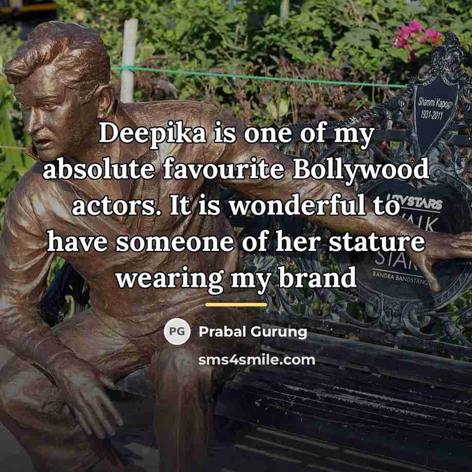 “Deepika is one of my absolute favourite Bollywood actors. It…” quote by Prabal Gurung