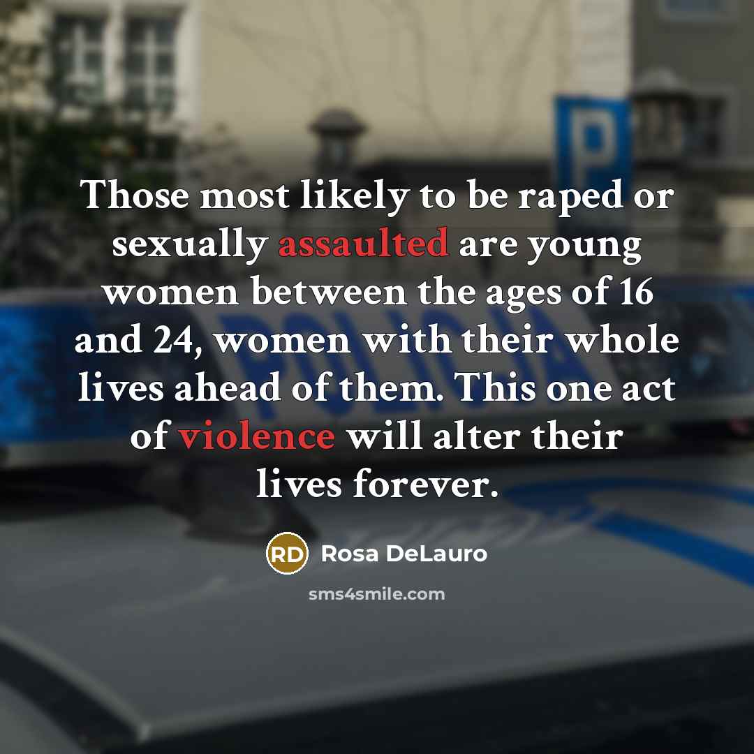 “Those most likely to be raped or sexually assaulted are…” quote by Rosa DeLauro