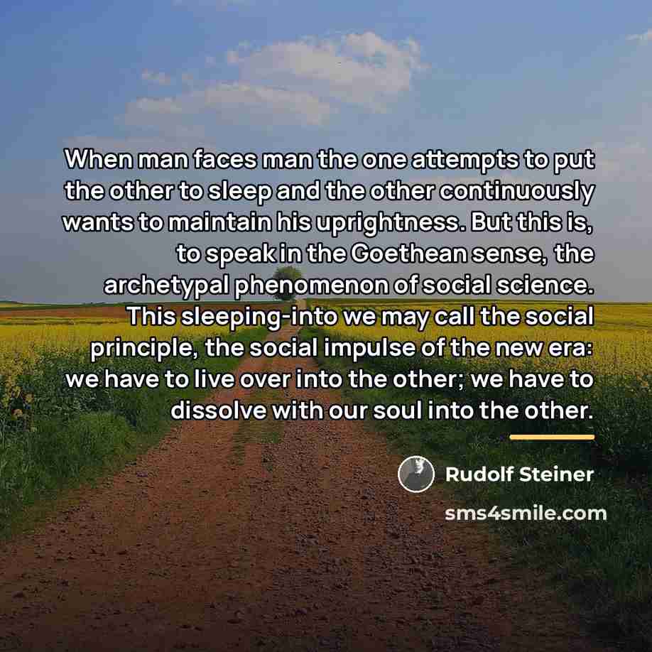“When man faces man the one attempts to put the…” quote by Rudolf Steiner