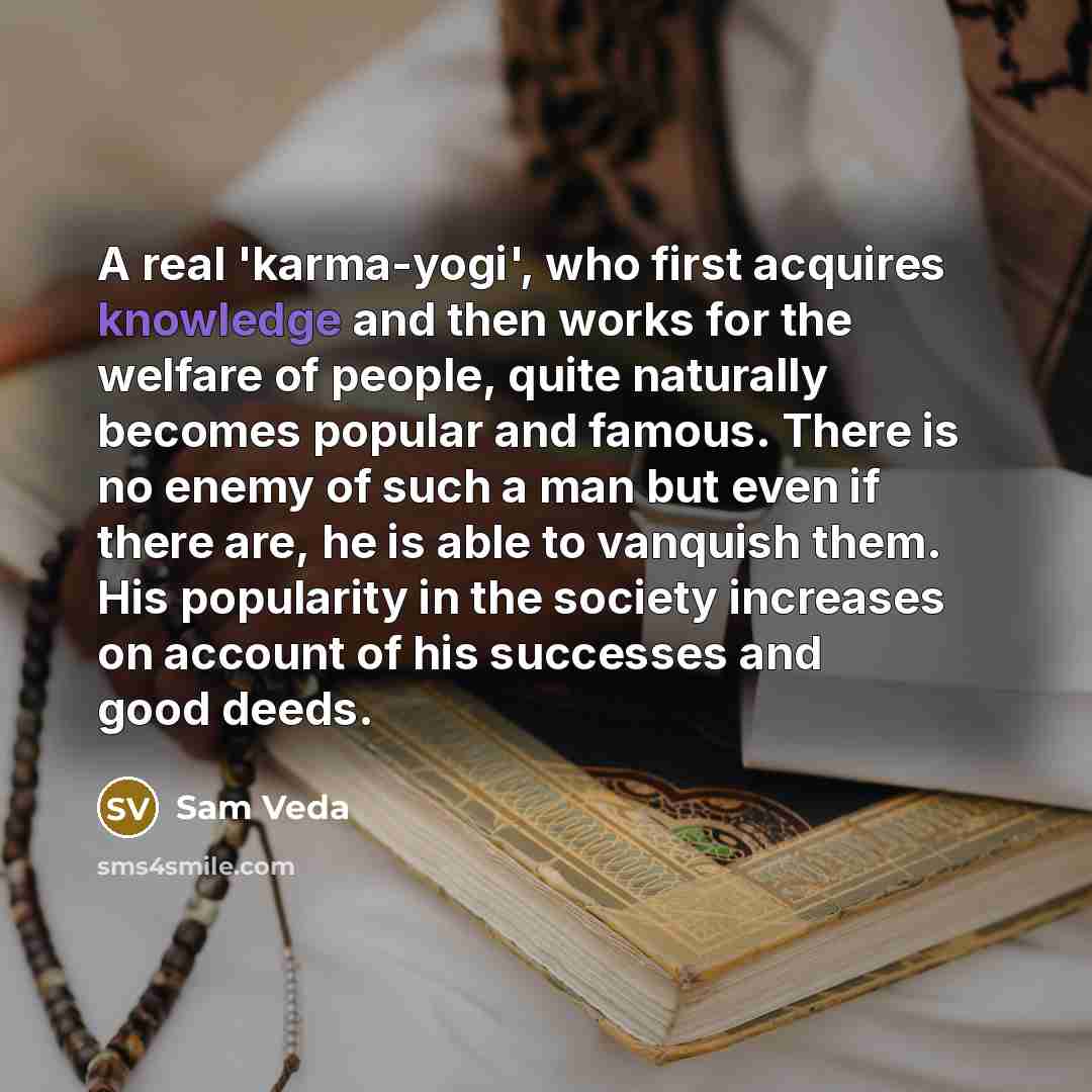 “A real 'karma-yogi', who first acquires knowledge and then works…” quote by Sam Veda