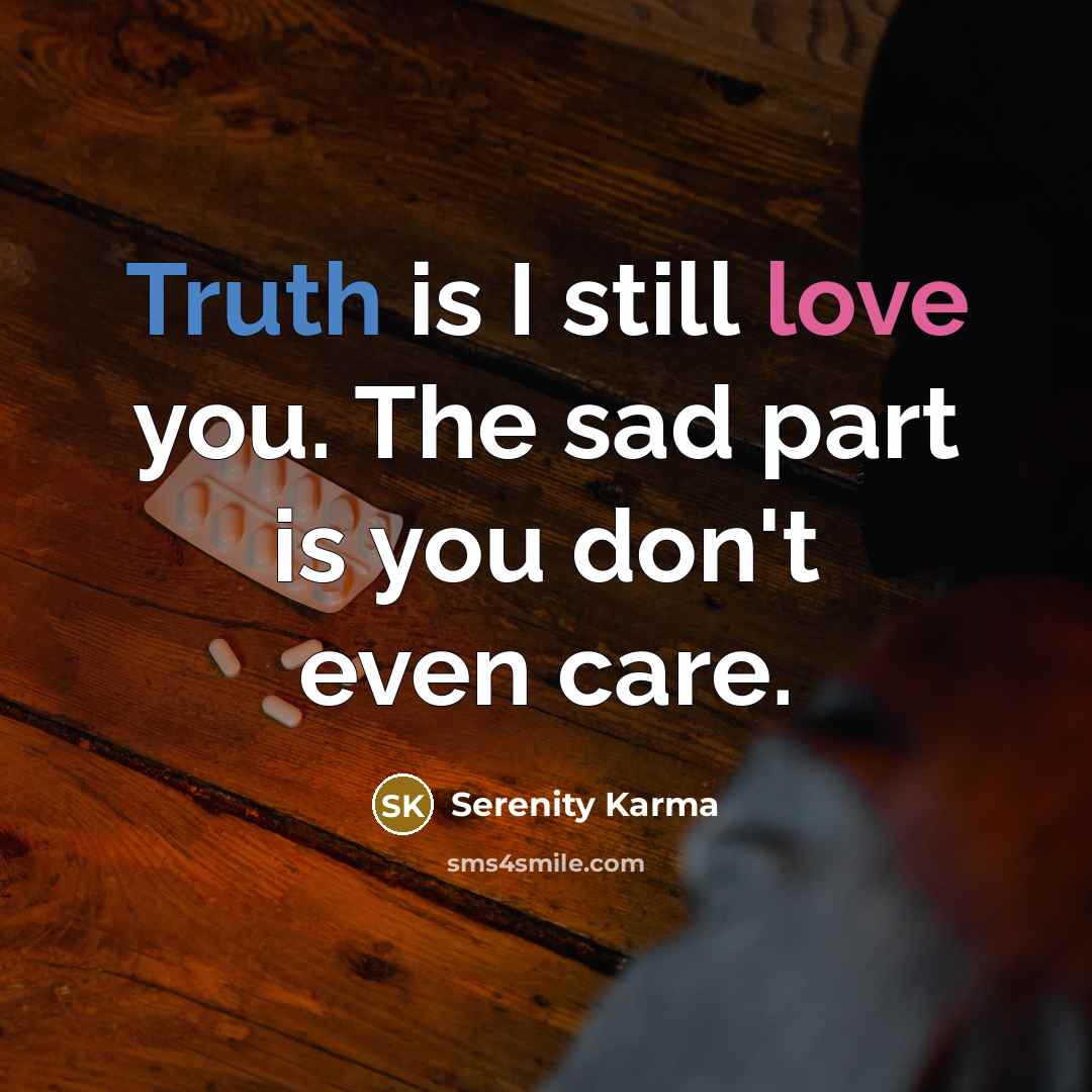 “Truth is I still love you. The sad part is…” quote by Serenity Karma