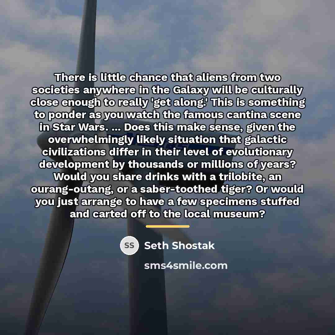 “There is little chance that aliens from two societies anywhere…” quote by Seth Shostak
