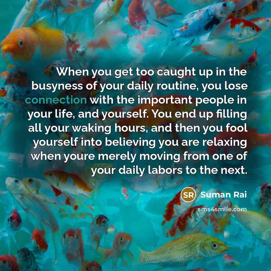 “When you get too caught up in the busyness of…” quote by Suman Rai