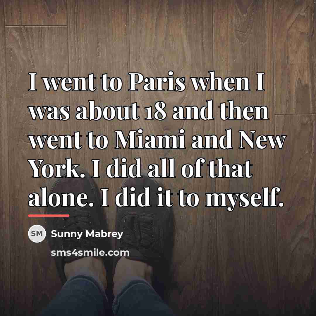“I went to Paris when I was about 18 and…” quote by Sunny Mabrey