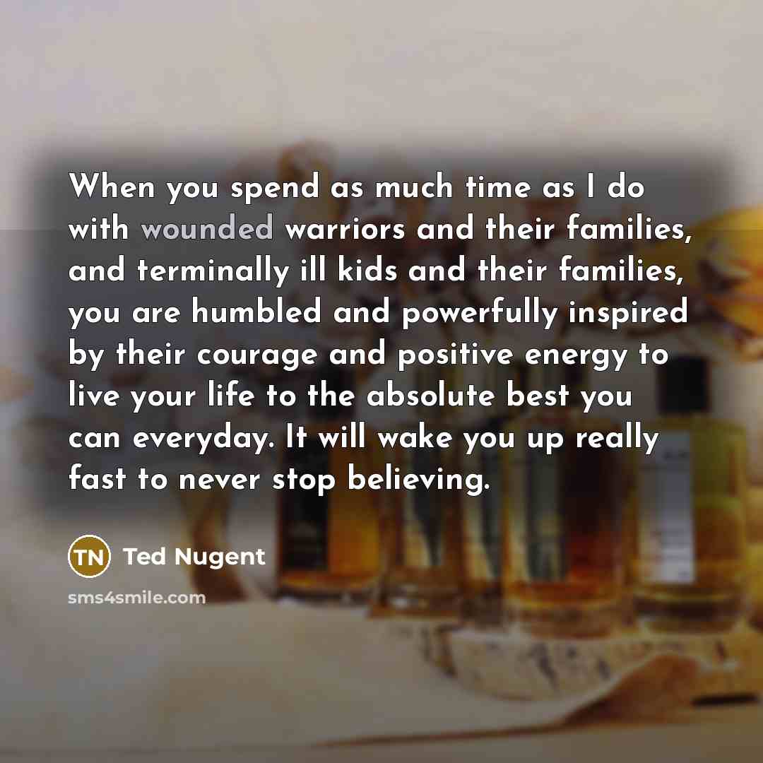 “When you spend as much time as I do with…” quote by Ted Nugent