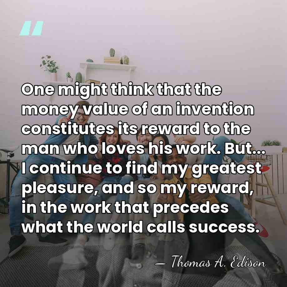 One might think that the money value of an invention constitutes its&hellip; - Thomas Edison