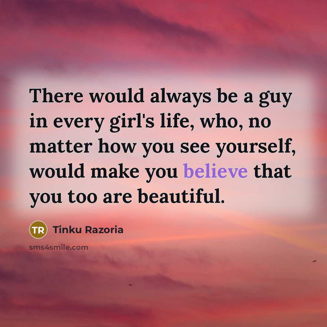 “There would always be a guy in every girl's life,…” quote by Tinku Razoria