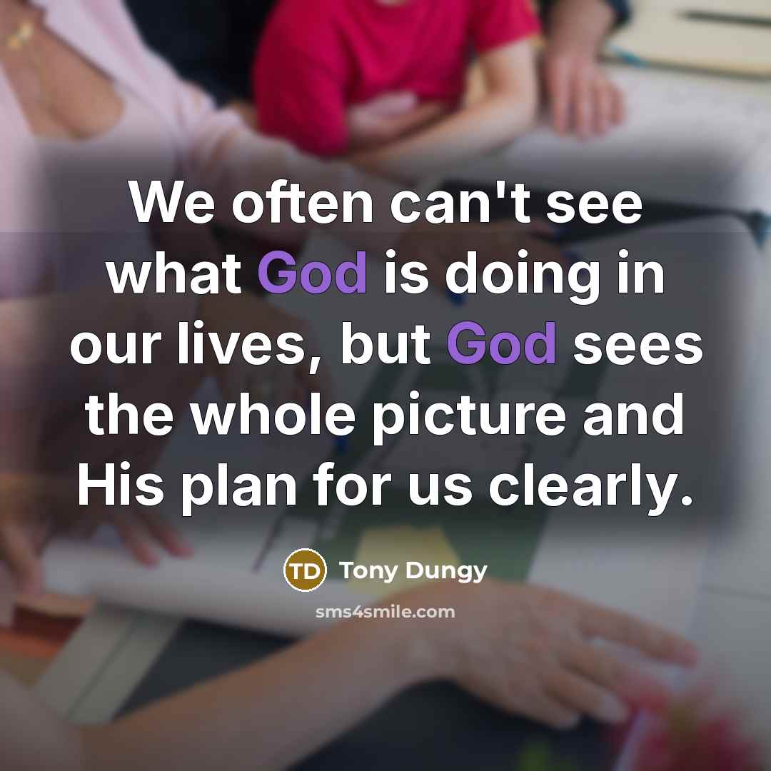 “We often can't see what God is doing in our…” quote by Tony Dungy