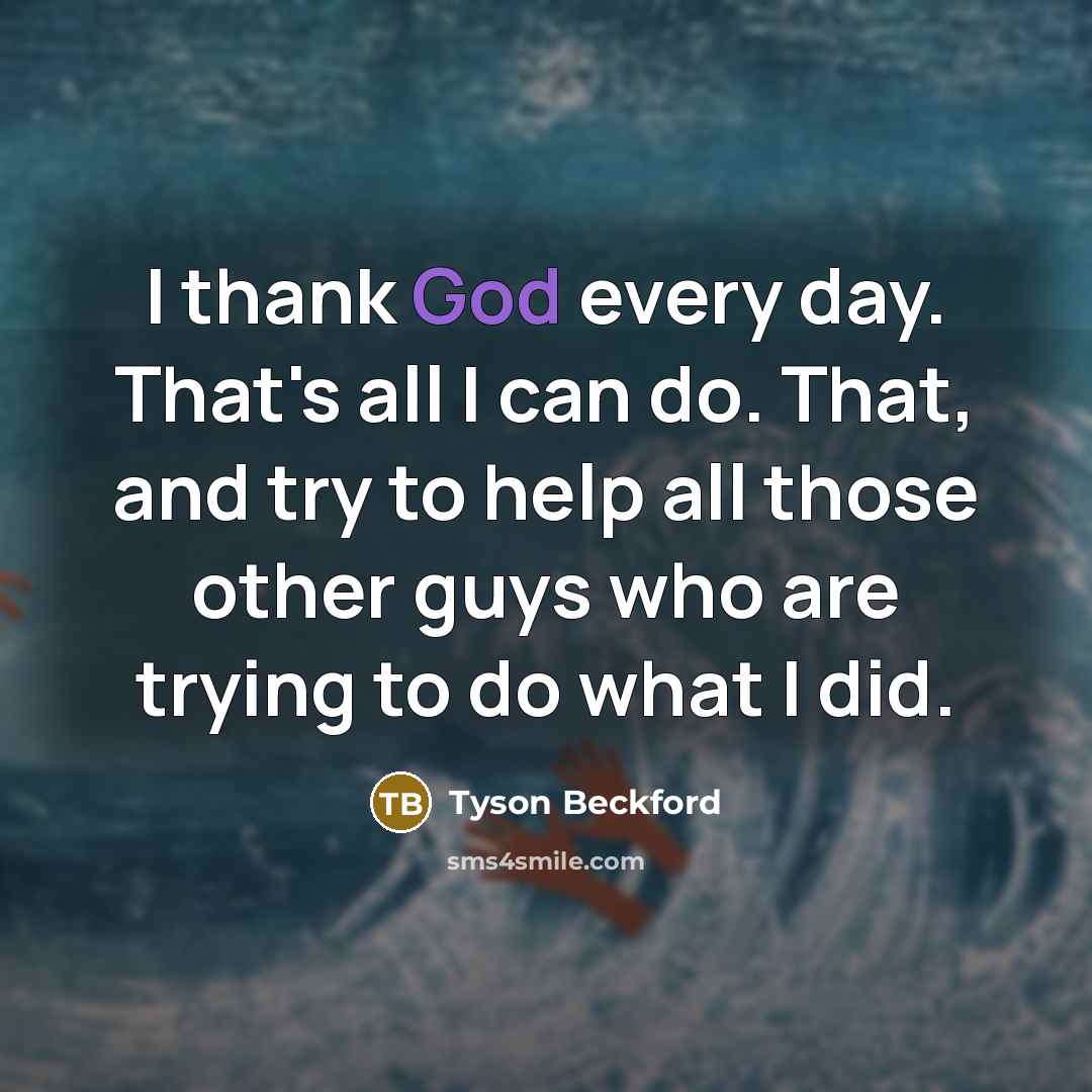 “I thank God every day. That's all I can do.…” quote by Tyson Beckford