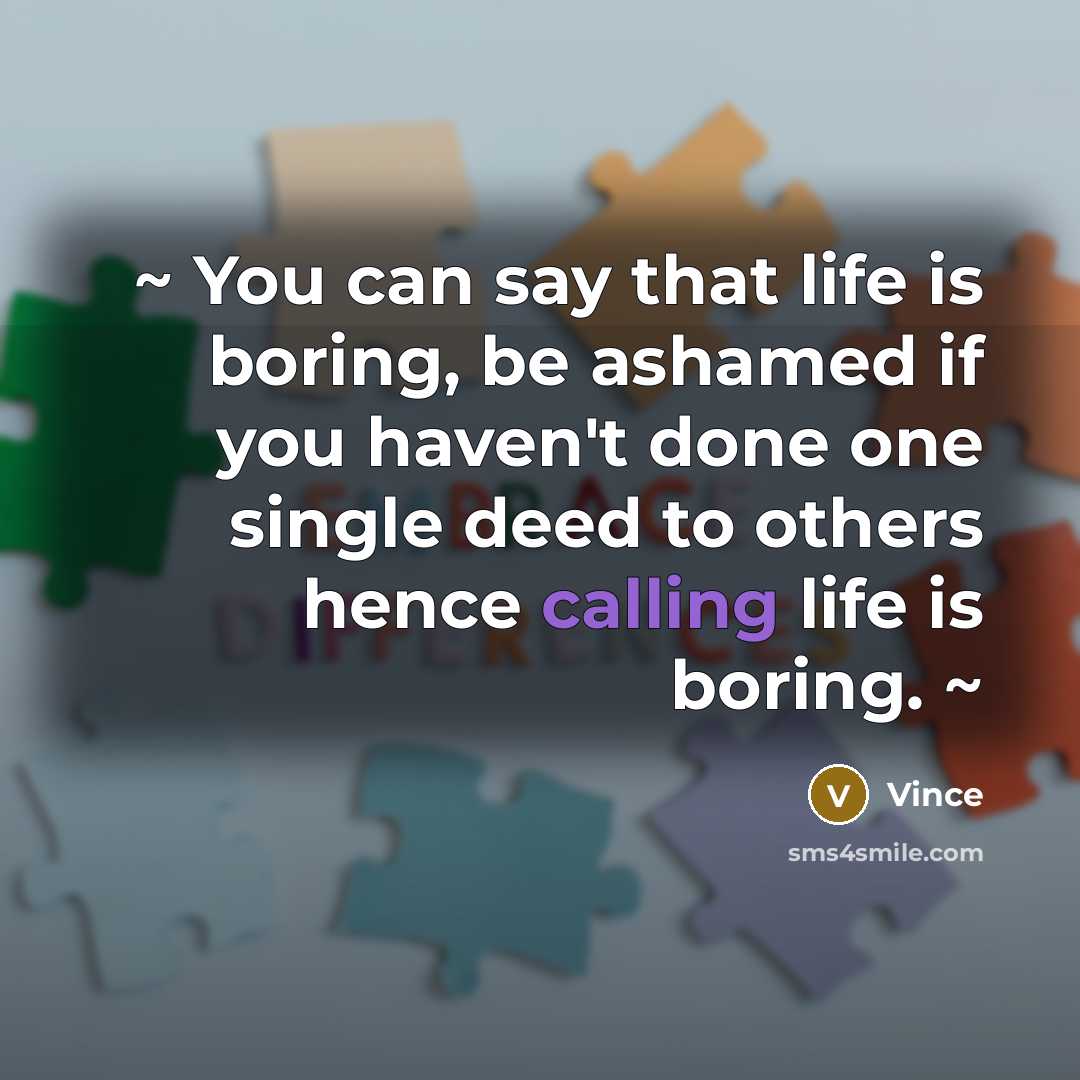 “~ You can say that life is boring, be ashamed…” quote by Vince