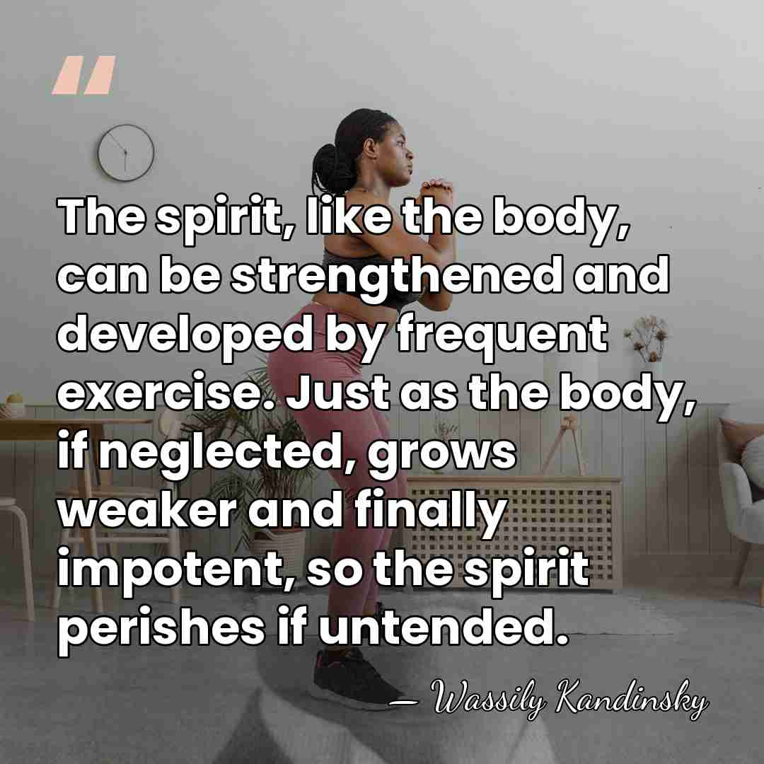 The spirit, like the body, can be strengthened and developed by frequent&hellip; - Wassily Kandinsky