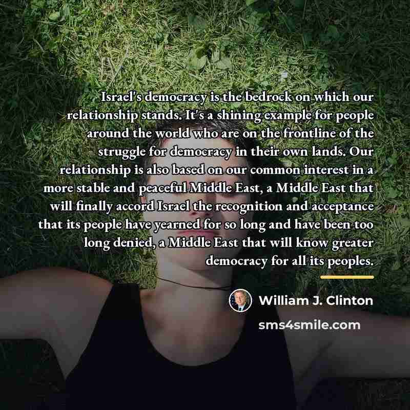 “Israel's democracy is the bedrock on which our relationship stands.…” quote by William J. Clinton
