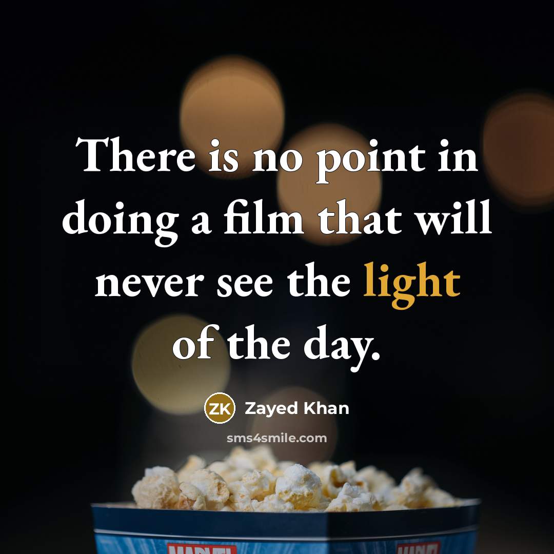 “There is no point in doing a film that will…” quote by Zayed Khan