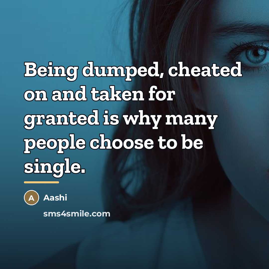“Being dumped, cheated on and taken for granted is why…” quote by Aashi