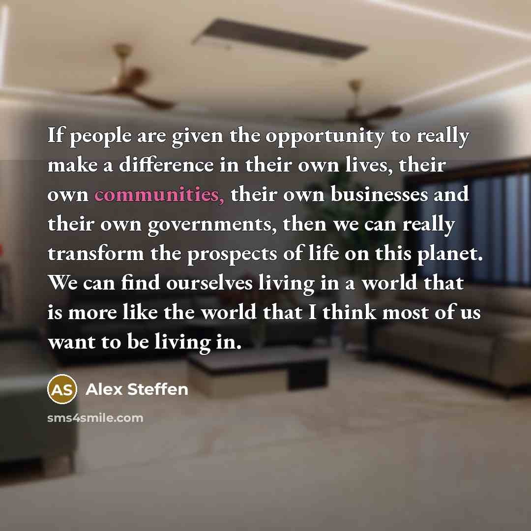 “If people are given the opportunity to really make a…” quote by Alex Steffen