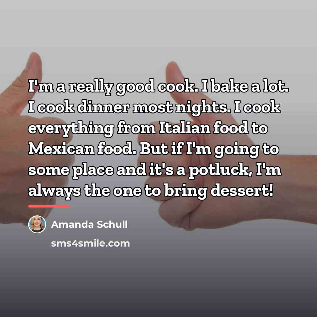 “I'm a really good cook. I bake a lot. I…” quote by Amanda Schull