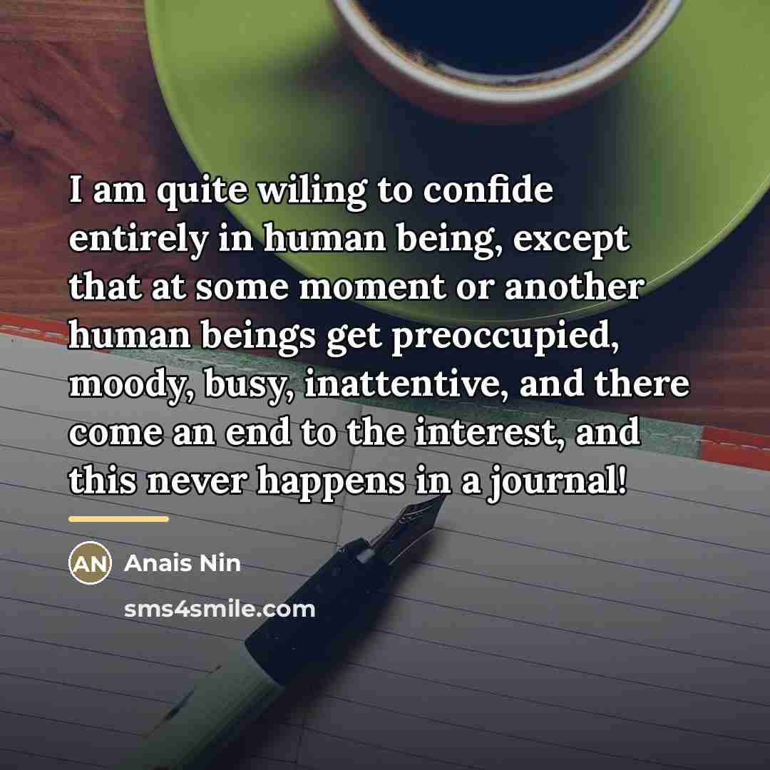“I am quite wiling to confide entirely in human being,…” quote by Anais Nin