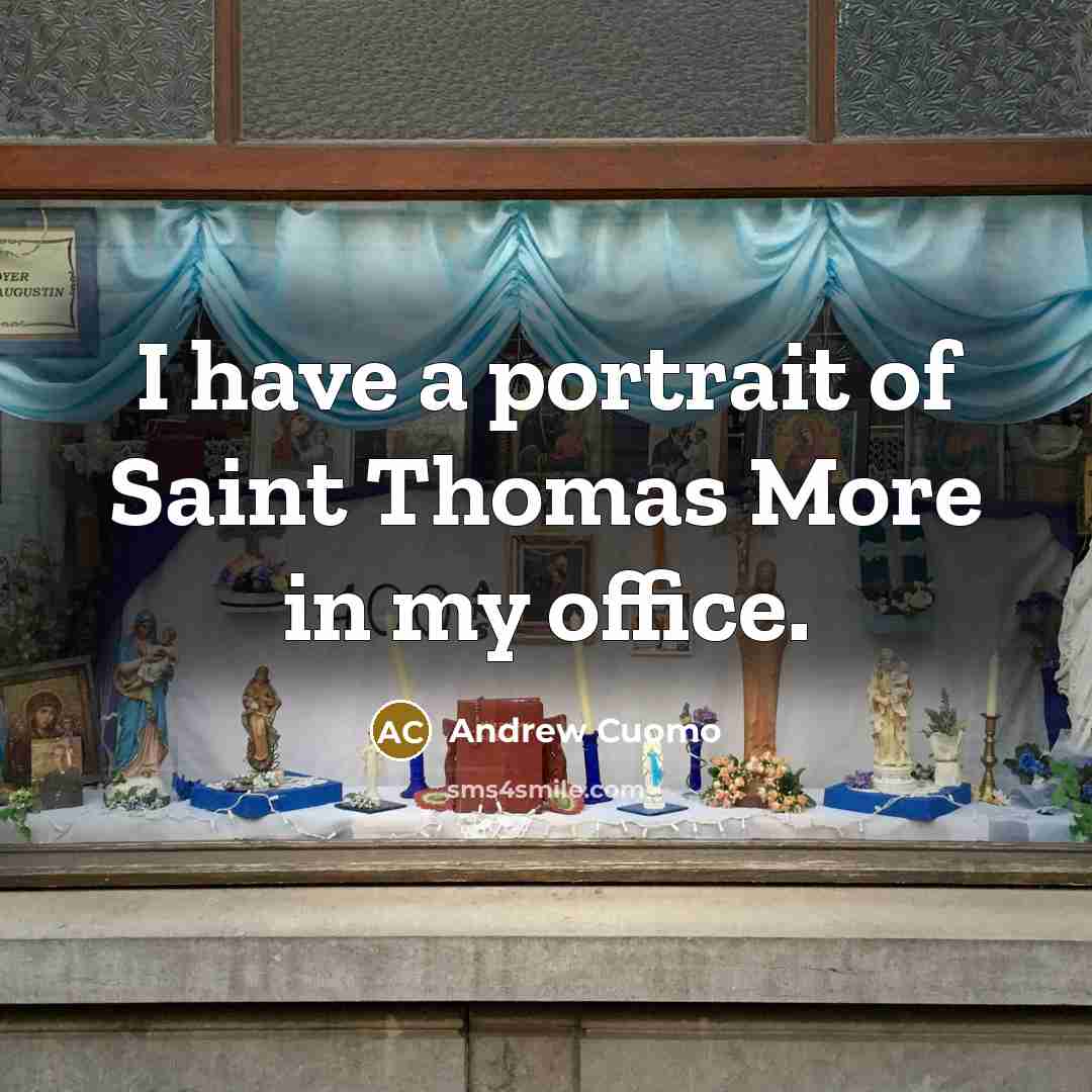 “I have a portrait of Saint Thomas More in my…” quote by Andrew Cuomo