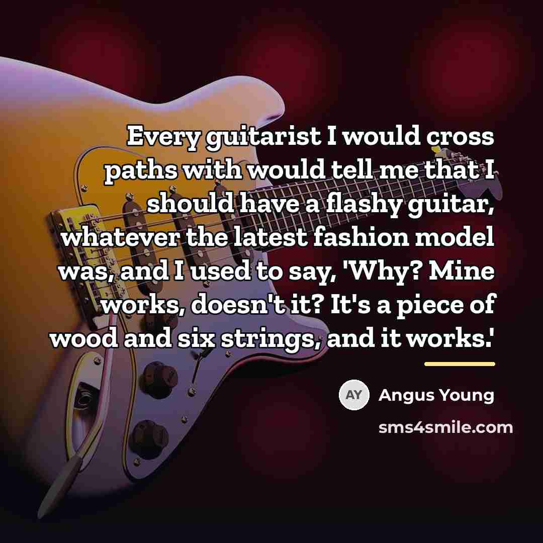 “Every guitarist I would cross paths with would tell me…” quote by Angus Young