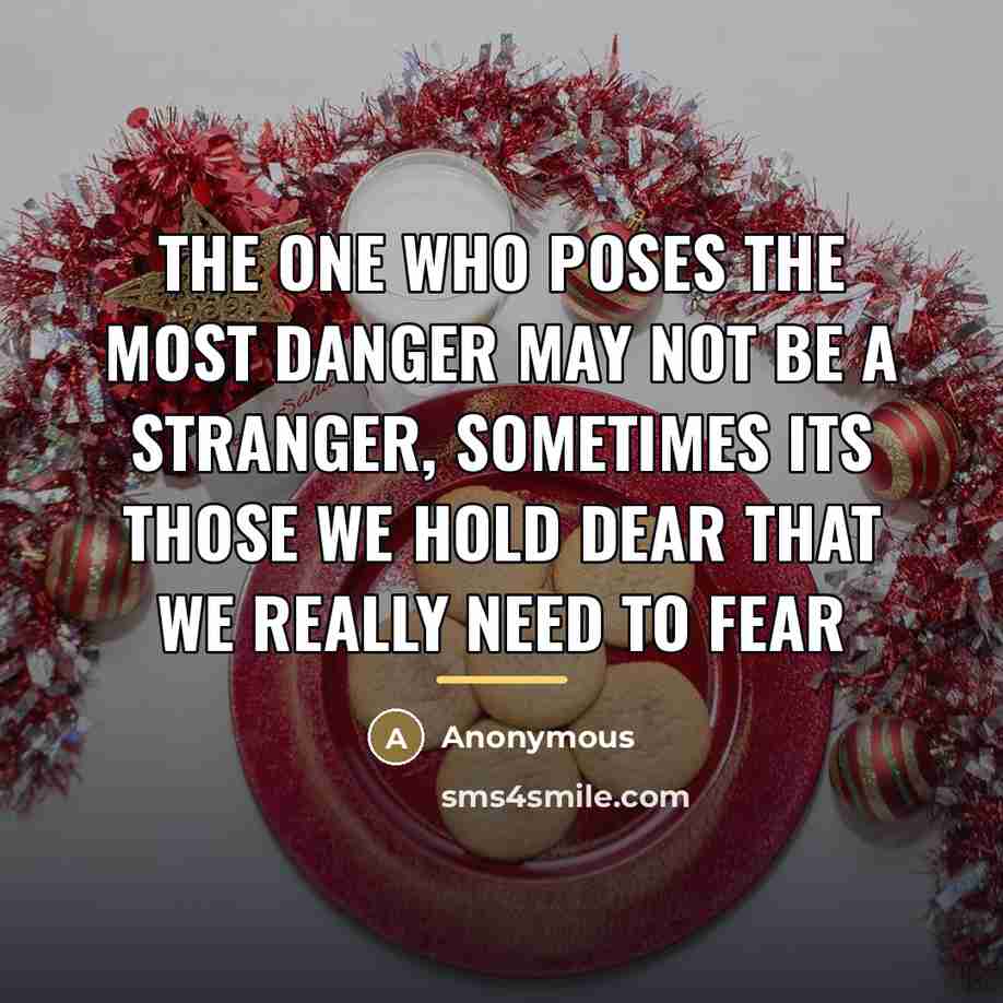 “The one who poses the most danger may not be…” quote by Anonymous