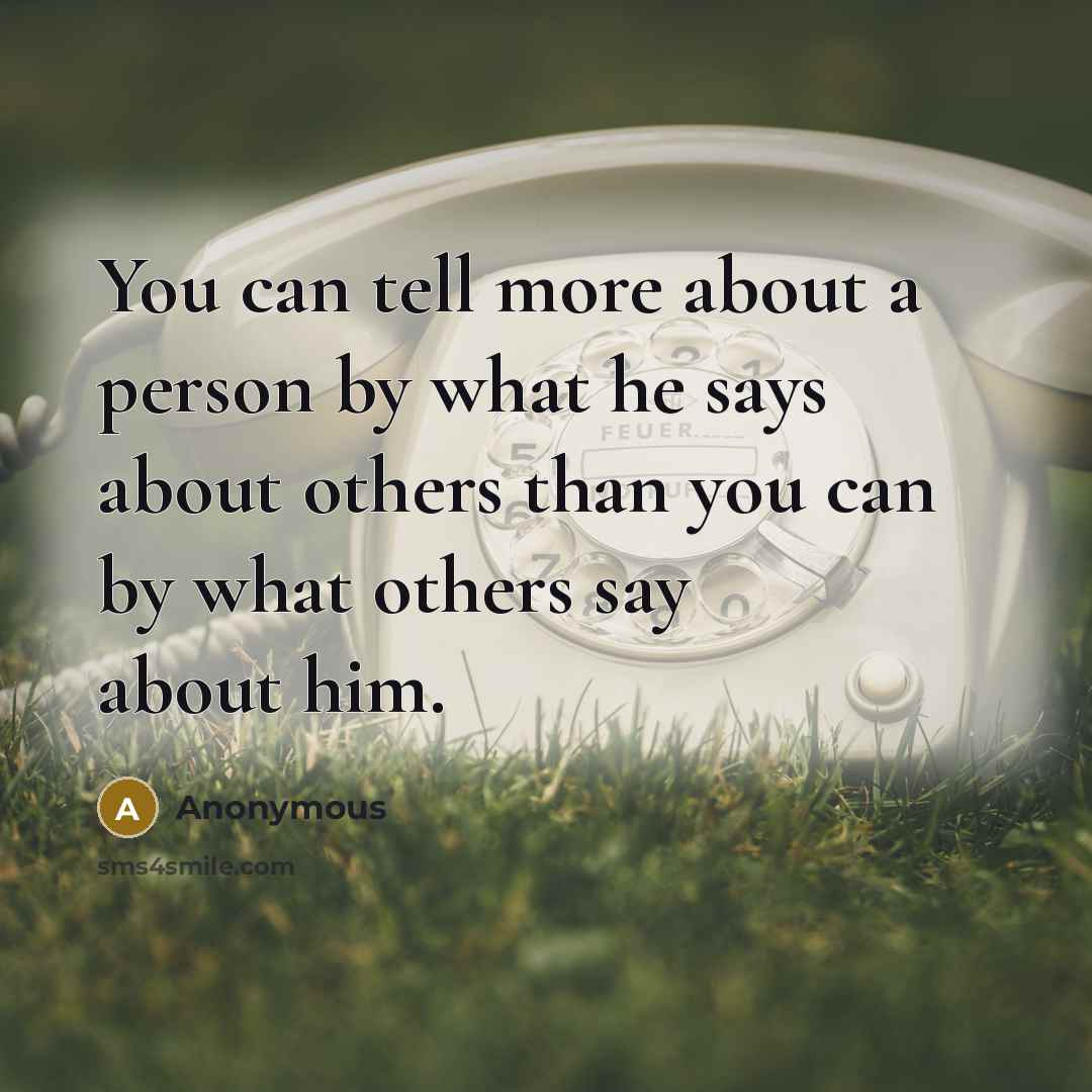 “You can tell more about a person by what he…” quote by Anonymous