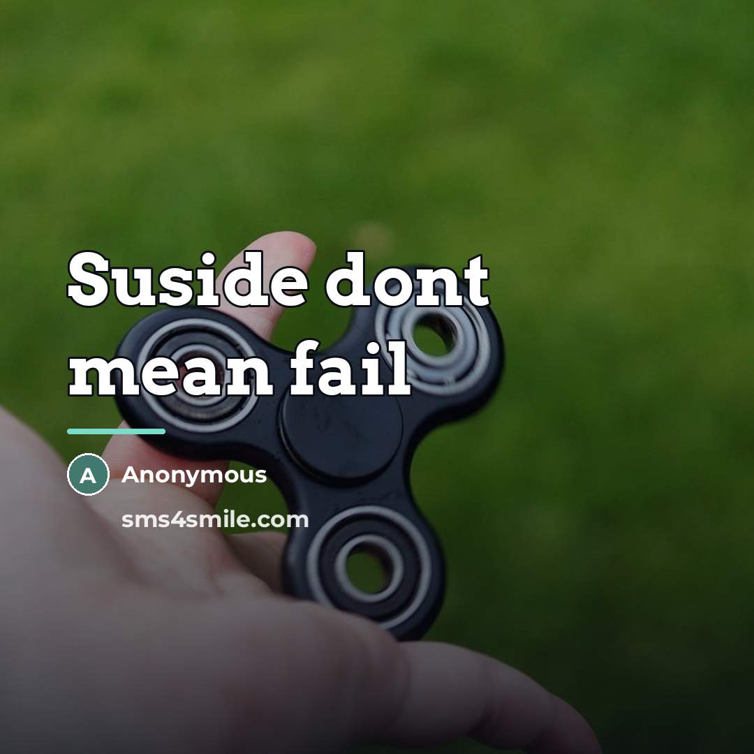 “Suside dont mean fail…” quote by Anonymous