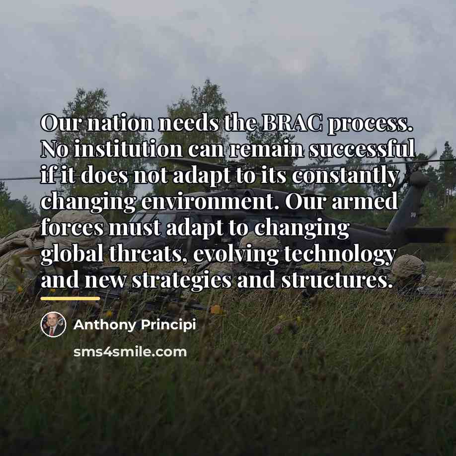 “Our nation needs the BRAC process. No institution can remain…” quote by Anthony Principi