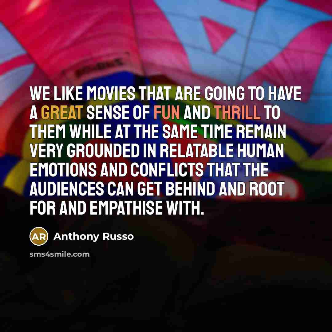 “We like movies that are going to have a great…” quote by Anthony Russo