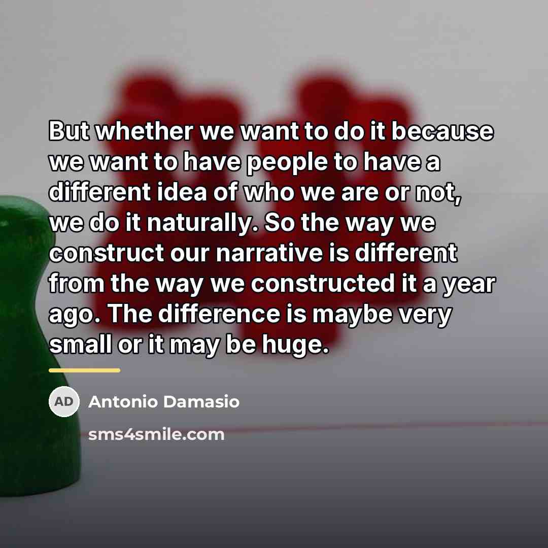 “But whether we want to do it because we want…” quote by Antonio Damasio